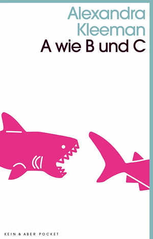 A wie B und C by Alexandra Kleeman