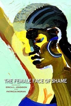 The Female Face of Shame by Patricia Moran, Erica L. Johnson