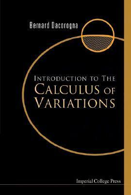 Introduction To The Calculus Of Variations by Bernard Dacorogna