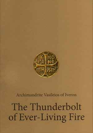 The Thunderbolt of Ever-Living Fire by Archimandrite Vasileios