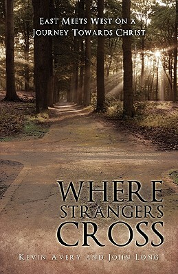 Where Strangers Cross by Kevin Avery, John Long