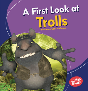 A First Look at Trolls by Emma Carlson Berne