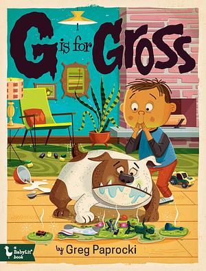  G is for Gross by Greg Paprocki