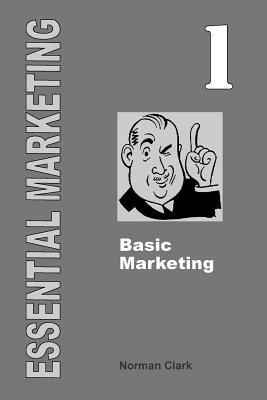 Essential Marketing 1: Basic Marketing by Norman Clark