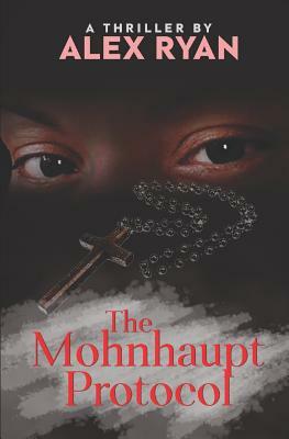 The Mohnhaupt Protocol by Alex Ryan