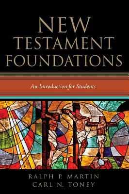 New Testament Foundations by Carl N. Toney, Ralph P. Martin