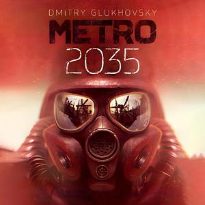 Metro 2035 by Dmitry Glukhovsky