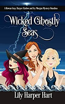 Wicked Ghostly Seas: Wicked Ghosts / Wicked Seas / Ghostly Seas by Lily Harper Hart