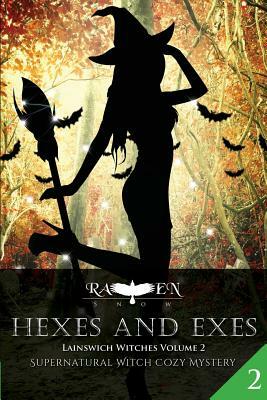 Hexes and Exes: Supernatural Witch Cozy Mystery by Raven Snow