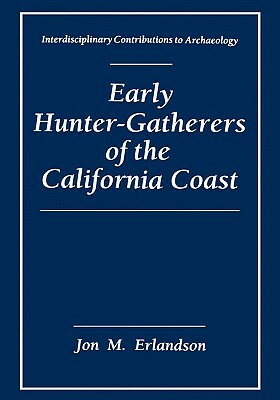 Early Hunter-Gatherers of the California Coast by Jon M. Erlandson