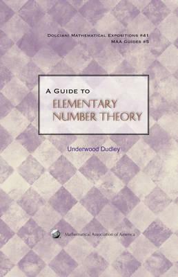 A Guide to Elementary Number Theory by Underwood Dudley