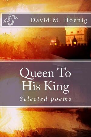Queen to His King by David Hoenig