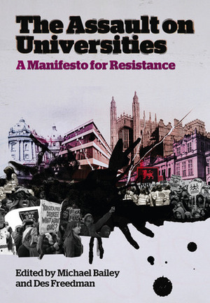 The Assault on Universities: A Manifesto for Resistance by Michael Bailey, Des Freedman