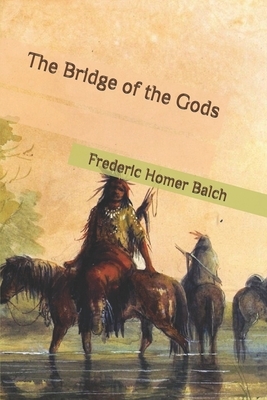 The Bridge of the Gods by Frederic Homer Balch