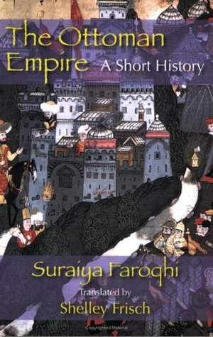 The Ottoman Empire: A Short History by Shelley Frisch, Suraiya Faroqhi