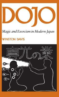 Dojo: Magic and Exorcism in Modern Japan by Winston Davis