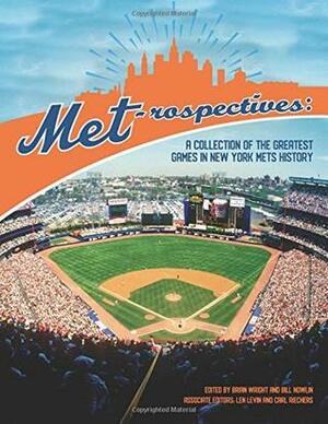 Met-rospectives: A Collection of the Greatest Games in New York Mets History (The SABR Digital Library) (Volume 60) by Frederick C. Bush, Irv Goldfarb, Len Levin, Michael Huber, Bruce Slutsky, Bill Nowlin, Carl Riechers, Alan Cohen, Brian Wright