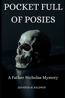 Pocket Full of Posies: A Father Nicholas Mystery by Jennifer M. Baldwin