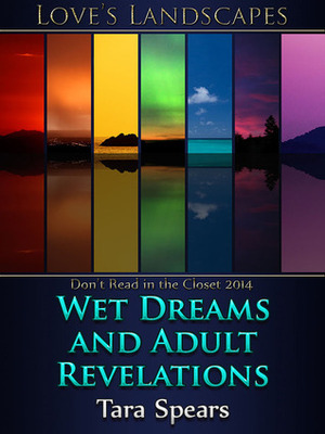 Wet Dreams and Adult Revelations by Tara Spears
