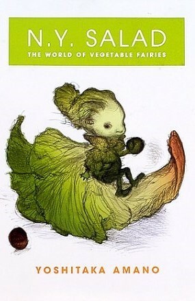 N.Y. Salad: The World of Vegetable Faries by Yoshitaka Amano