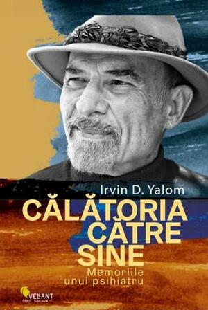 Călătoria către sine by Irvin D. Yalom