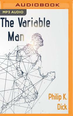The Variable Man by Philip K. Dick