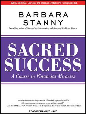 Sacred Success: A Course in Financial Miracles by Barbara Stanny