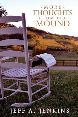 More Thoughts from the Mound by Jeff Jenkins