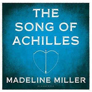 The Song of Achilles by Madeline Miller