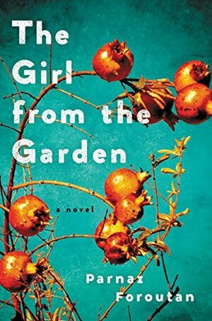 The Girl from the Garden by Parnaz Foroutan
