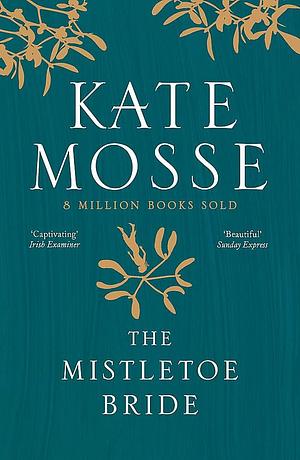 The Mistletoe Bride & Other Haunting Tales by Kate Mosse