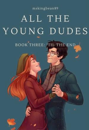 All The Young Dudes - Volume Three: ‘Til the End by MsKingBean89