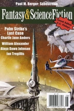 The Magazine of Fantasy & Science Fiction, July/August 2014 (The Magazine of Fantasy & Science Fiction, #714) by Paul M. Berger, Ian Tregillis, William Alexander, Spencer Ellsworth, David Erik Nelson, Sandra McDonald, Cat Hellisen, Annalee Flower Horne, Sarina Dorie, Haddayr Copley-Woods, Charlie Jane Anders, C.C. Finlay, Dinesh Rao, Alaya Dawn Johnson