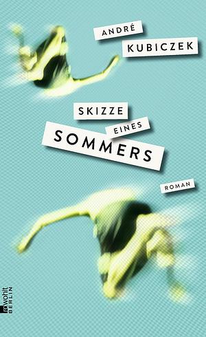 Skizze eines Sommers by André Kubiczek