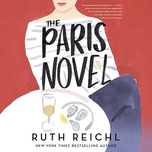 The Paris Novel by Ruth Reichl