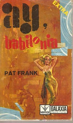 Ay, Babilonia by Pat Frank, Fernando M. Sesén