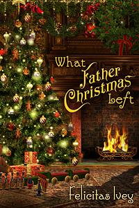 What Father Christmas Left by Felicitas Ivey