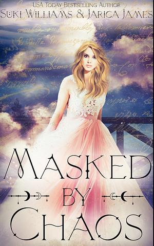 Masked by Chaos by Jarica James, Suki Williams