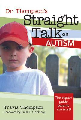 Dr. Thompson's Straight Talk on Autism by Travis Thompson