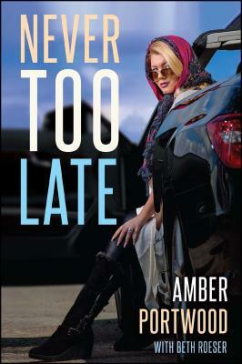 Never Too Late by Amber Portwood