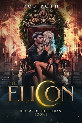 The Elicon: Realms of the Eldian - Book 1 by Rob Roth