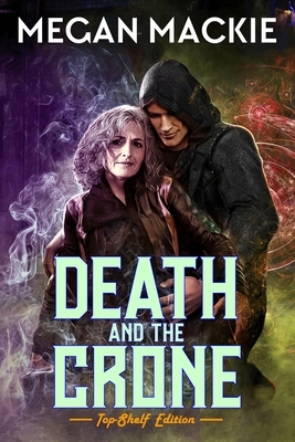 Death and the Crone: A Lucky Devil Romance by Megan Mackie