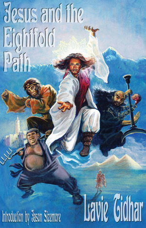 Jesus and the Eightfold Path by Lavie Tidhar