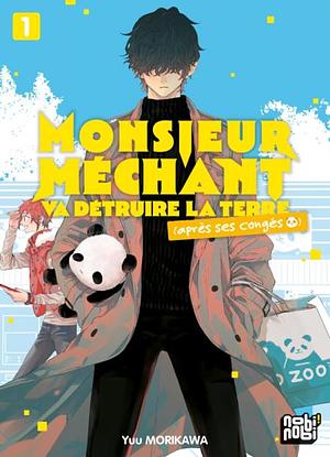 Monsieur Méchant va détruire la terre (après ses congés), Tome 1 by Yuu Morikawa