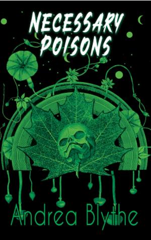 Necessary poisons  by Andrea Blythe