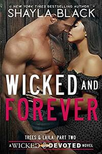 Wicked and Forever(Trees and Laila Part 2) by Shayla Black