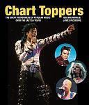 Chart Toppers: The Great Performers of Popular Music Over the Last 50 Years by Bob Brunning, James Pickering