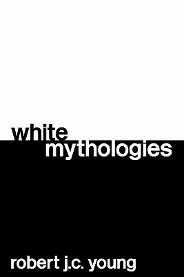 White Mythologies by Robert J.C. Young