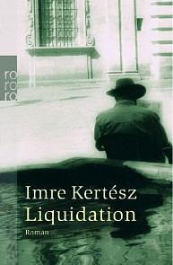 Liquidation: Roman by Imre Kertész