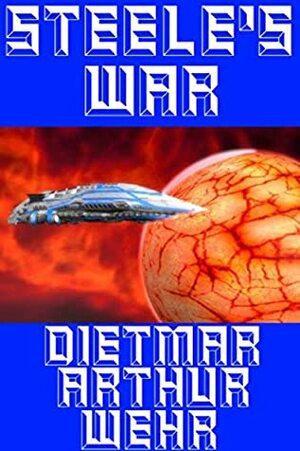 Steele's War by Dietmar Wehr
